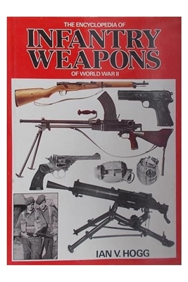 Encyclopedia of Infantry Weapons of World War II. Hogg.