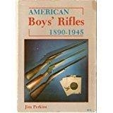 American Boys Rifles, 1890-1945. Perkins