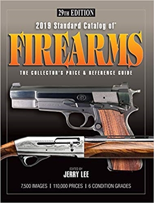 2019 Standard Catalog of Firearms: The Collector's Price & Reference Guide 29th Edn. Lee.