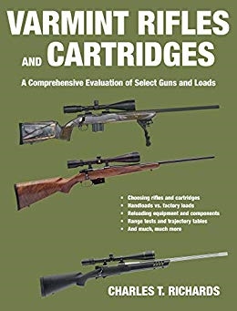 Varmint Rifles and Cartridges: A Comprehensive Evaluation of Select Guns and Loads. Richards.