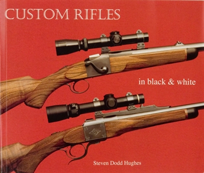 Custom Rifles in Black and White. Dodd Hughes.