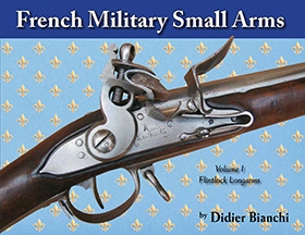 French Military Small Arms. Vol 1 Flintlock Longarms. Bianchi