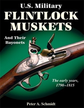US Military Flintlock Muskets and their Bayonets.  1790-1815 Schmidt. Vol 1