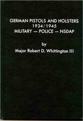 German Pistols and Holsters 1934 / 1945 Military - Police - NSDAP. Whittington