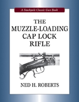 The Muzzleloading Caplock Rifle. Roberts