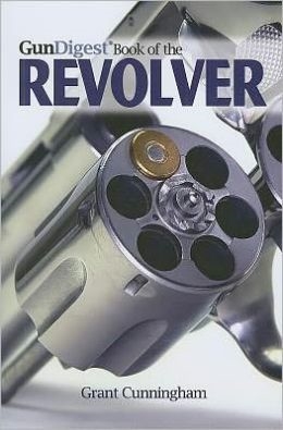 Gun Digest Book of the Revolver. Cunningham.