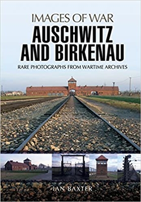 Auschwitz and Birkenau (Images Of War). Baxter.