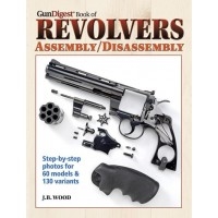 The Gun Digest Book of Revolvers  Assembly / Disassembly