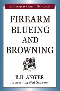 Firearm Blueing and Browning. Angier.