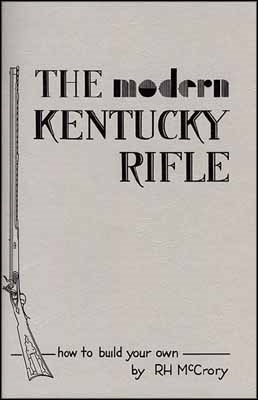 The Modern Kentucky Rifle. Illustrated instructions for gun builders. McCrory.