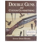 Double Guns and Custom Gunsmithing. Dodd Hughes,