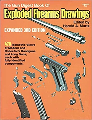 The Gun Digest Book of Exploded Firearms Drawings. 3rd Edn. Murtz