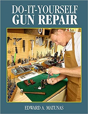 Do-It-Yourself Gun Repair: Gunsmithing at Home. Matunas.