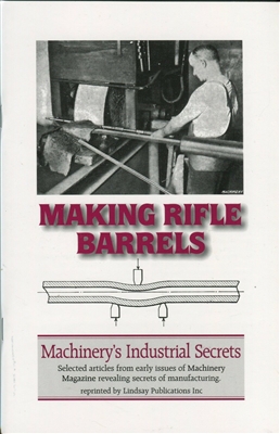 Making Rifle Barrels. Machinery's Industrial Secrets