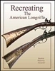 Recreating the American Longrifle. Buchele,  Shumway, Alexander.