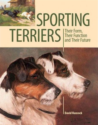 Sporting Terriers : Their Form, Their Function and Their Future. Hancock.