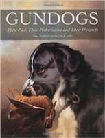 Gundogs: Their Past, Their Performance and Their Prospects. Hancock,