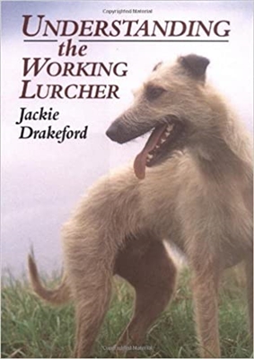 Understanding the Working Lurcher. Drakeford.