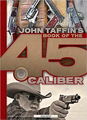 John Taffin's Book of the .45 Caliber. Taffin.