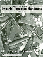 Collectors Guide to Imperial Japanese Handguns. Brown.