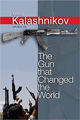 Kalashnikov. The Gun that Changed the World. Joly.