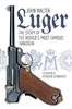 Luger. The Story of the Worlds Most Famous Handgun. Walter.