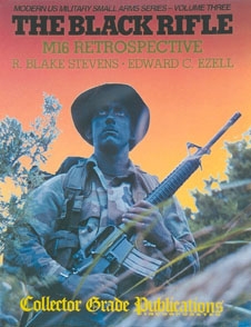 The Black Rifle. M16 retrospective. Stevens & Ezell