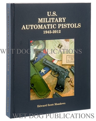 US Military Automatic Pistols 1945 - 2012. Vol 111. Meadows.