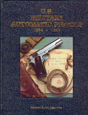 US Military Automatic Pistols 1894 - 1920. Vol 1. Deluxe Edn Meadows.