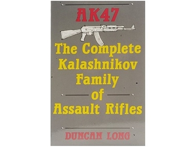 AK47: The Complete Kalashnikov Family Of Assault Rifles. Long.