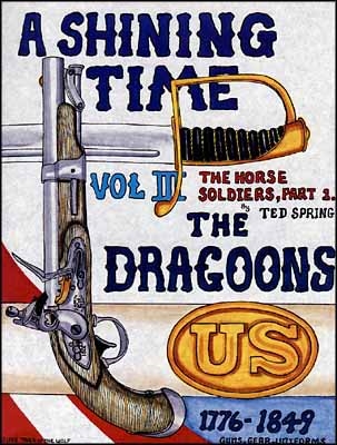A Shining Time - Volume Three, Horse Soldiers, The Dragoons, 1776-1849. Spring.