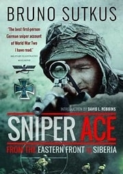 Sniper Ace: from the Eastern Front to Siberia. Sutkus.