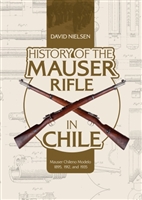 History of the Mauser Rifle in Chile: Mauser Chileno Modelo 1895, 1912, and 1935. Nielsen