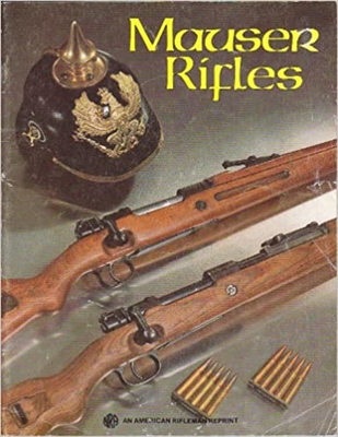 Mauser Rifles: An American Rifleman Reprint