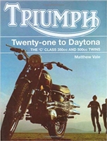 Triumph Twenty-One to Daytona: The C Class 350cc and 500cc Twins. Vale.