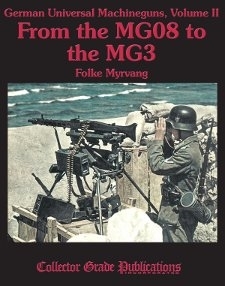 German Universal Machineguns, Volume II From the MG08 to the MG3.  Myrvang