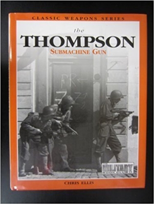 The Thompson Submachine Gun. Ellis