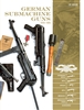 German Submachine Guns, 1918-1945: Bergmann MP18/1, MP34/38/40/41, MKb42/43/1, MP43/1, MP44, StG44