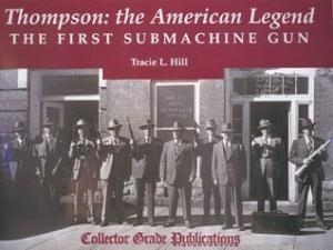 Thompson: The American Legend: The First Submachine Gun. Hill.