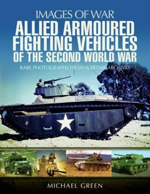 Allied Armoured Fighting Vehicles of the Second World War. Green.