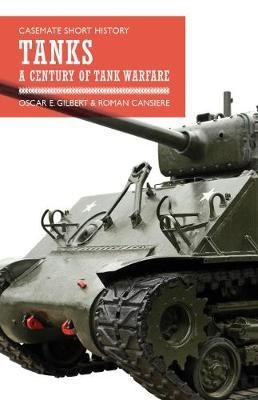 Tanks: A Century of Tank Warfare. Gilbert, Casiere.