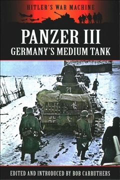 Panzer III: Germany's Medium Tank. Carruthers.