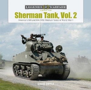 Sherman Tank, Vol. 2 America's M4 and M4 (105) Medium Tanks in World War II. Doyle