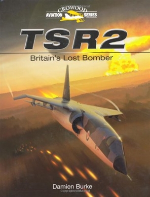 TSR2: Britains Lost Bomber. Burke.