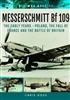 Messerschmitt Bf 109 : The Early Years - Poland, the Fall of France and the Battle of Britain. Goss