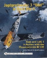 Jagdgeschwader 3 'Udet' in World War II: Stab and I.JG3 in Action with the Messerschmitt Bf 109. . Prien