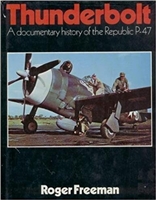 Thunderbolt: A Documentary History of the Republic P-47. Freeman.
