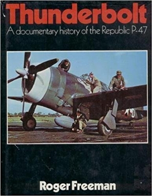 Thunderbolt: A Documentary History of the Republic P-47. Freeman.