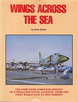 Wings Across the Sea â€“ The First Ever Complete History of Australian Naval Aviation. Gillett.