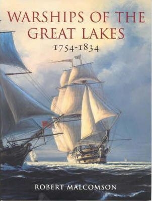 Warships of the Great Lakes, 1754-1834. Malcomson.
